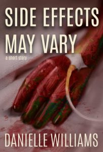 Cover for SIDE EFFECTS MAY VARY, with a creepy-glossy-bloody hand with an IV tube in it