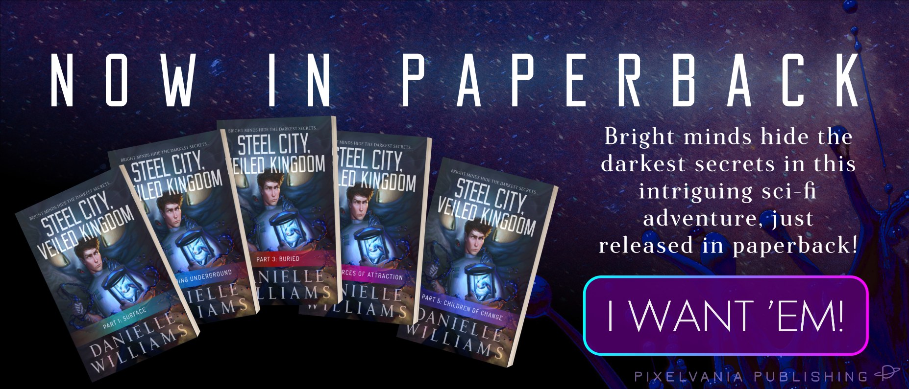 STEEL CITY, VEILED KINGDOM is now out in paperback! Click here to get your copy on Amazon.