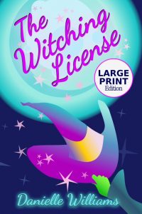 Cover for the large print edition of THE WITCHING LICENSE: A green hand grabs a purple witch's hat trailing stars against a magical glowing blue moon. 