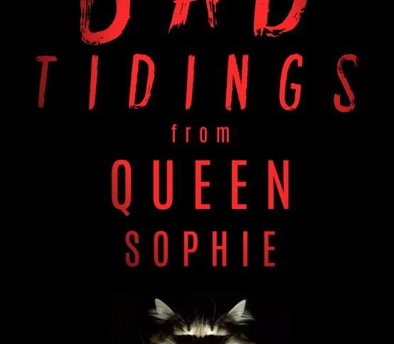 Cover for BAD TIDINGS FROM QUEEN SOPHIE: An eerie cat's face emerges from the dark below the title text.